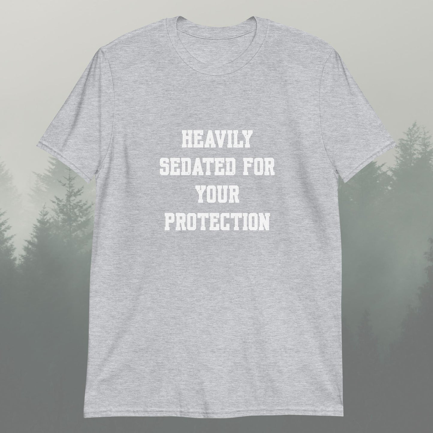 Heavily Sedated For Your Protection Tee