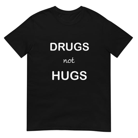 Drugs Not Hugs Unisex T-Shirt