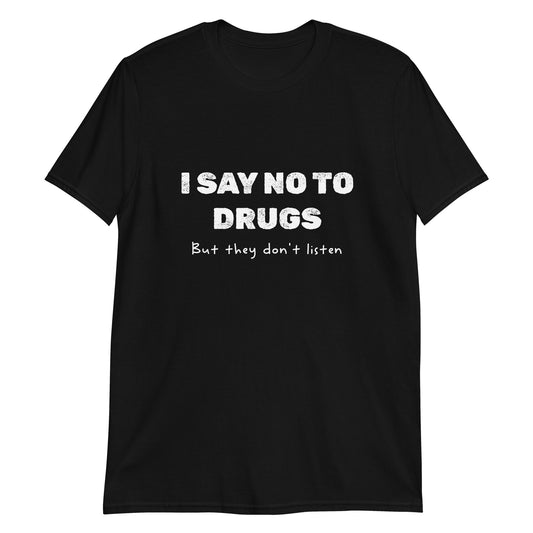 Say No To Drugs Unisex T-Shirt