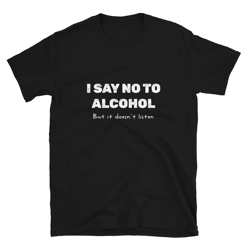 Say No To Alcohol Unisex T-Shirt