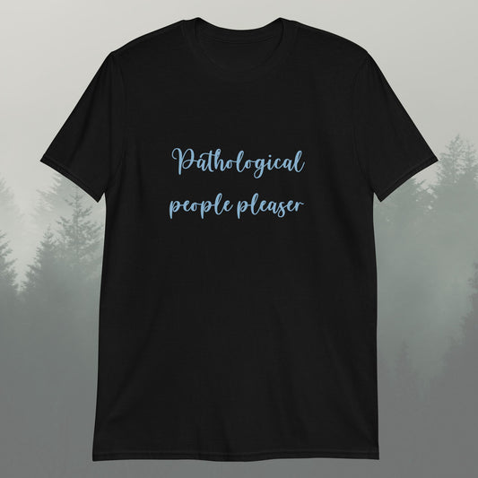 Pathological People Pleaser Unisex T-Shirt