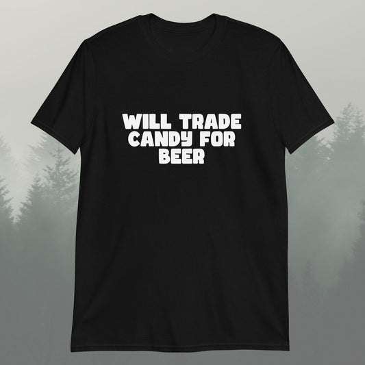 Will Trade Candy For Beer Unisex T-Shirt