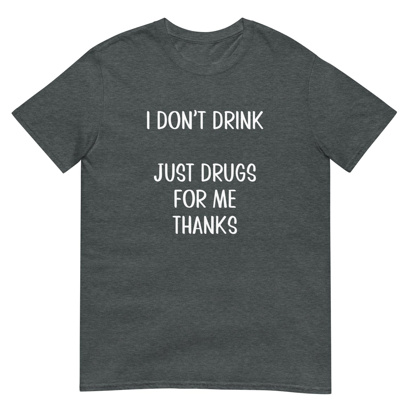 I Don’t Drink Unisex T-Shirt