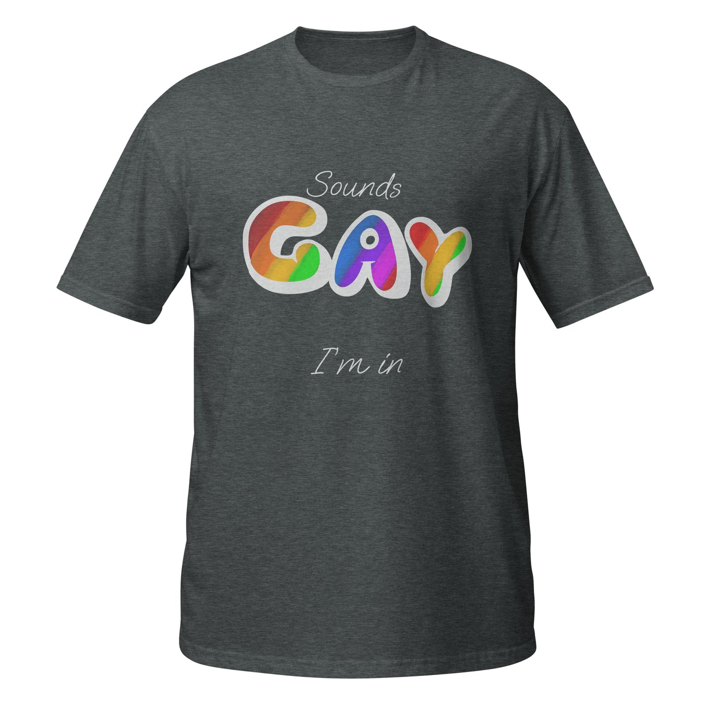 Sounds Gay, I’m In Unisex T-Shirt