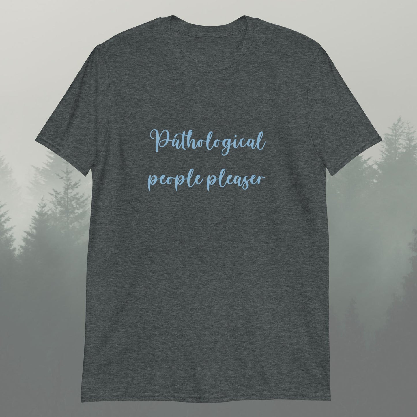 Pathological People Pleaser Unisex T-Shirt