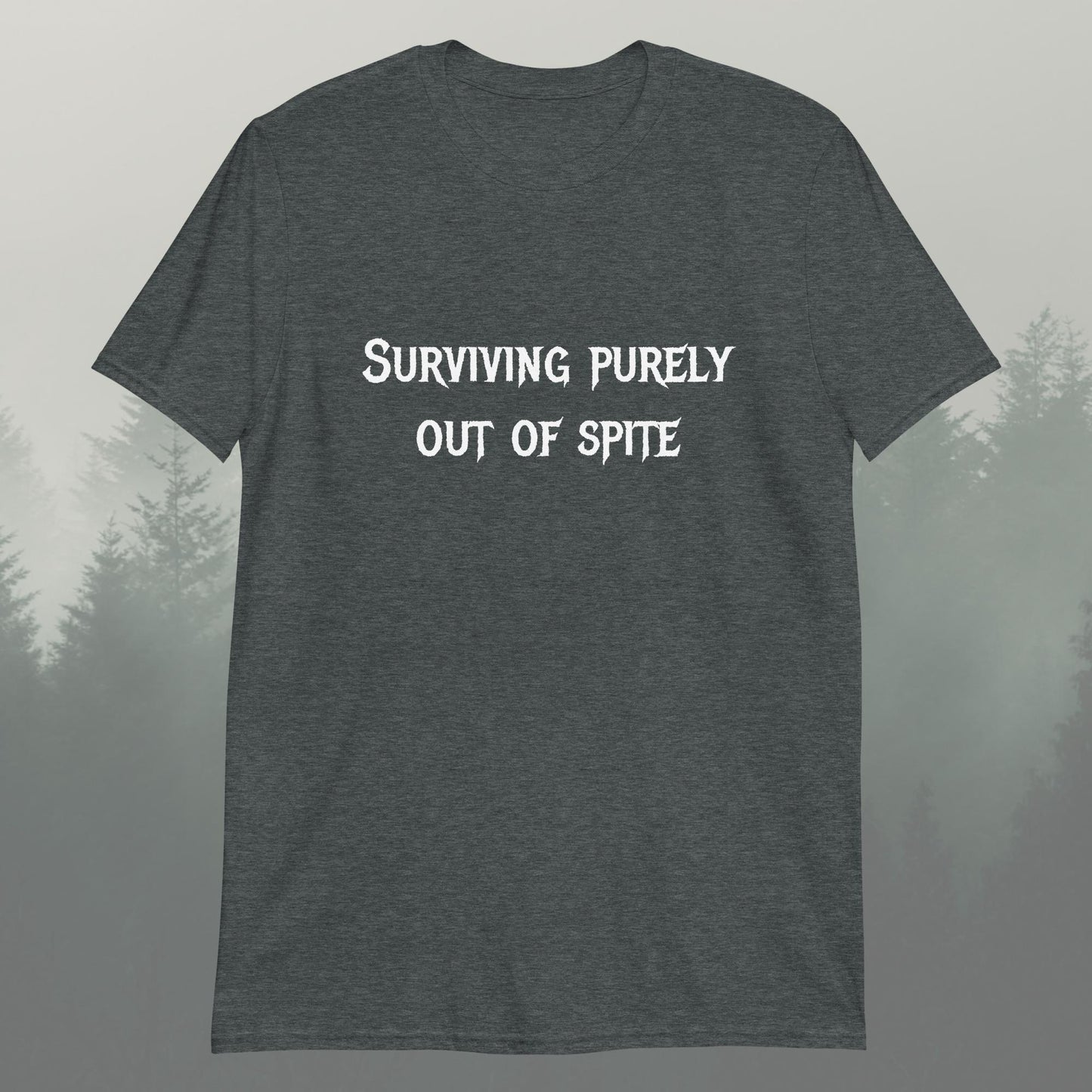 Surviving Purely Out Of Spite Unisex T-Shirt