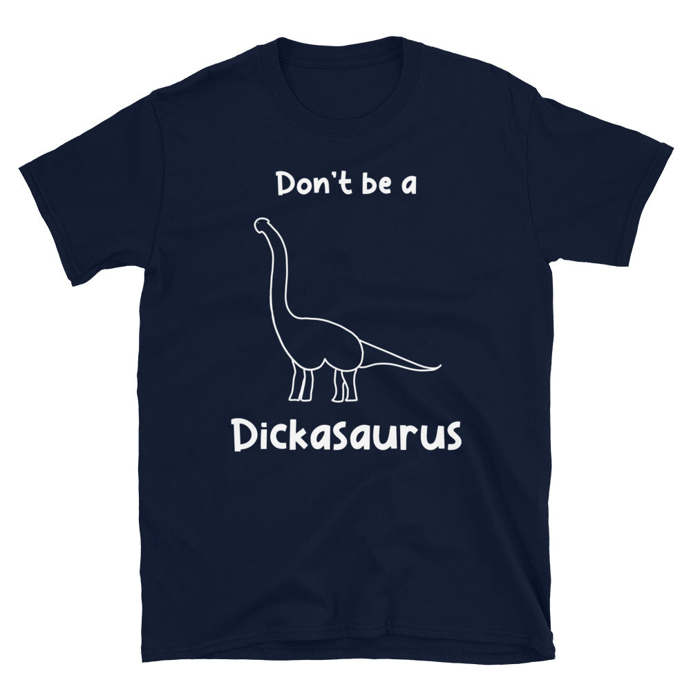 Don’t Be A D*ckasaurus Unisex T-Shirt