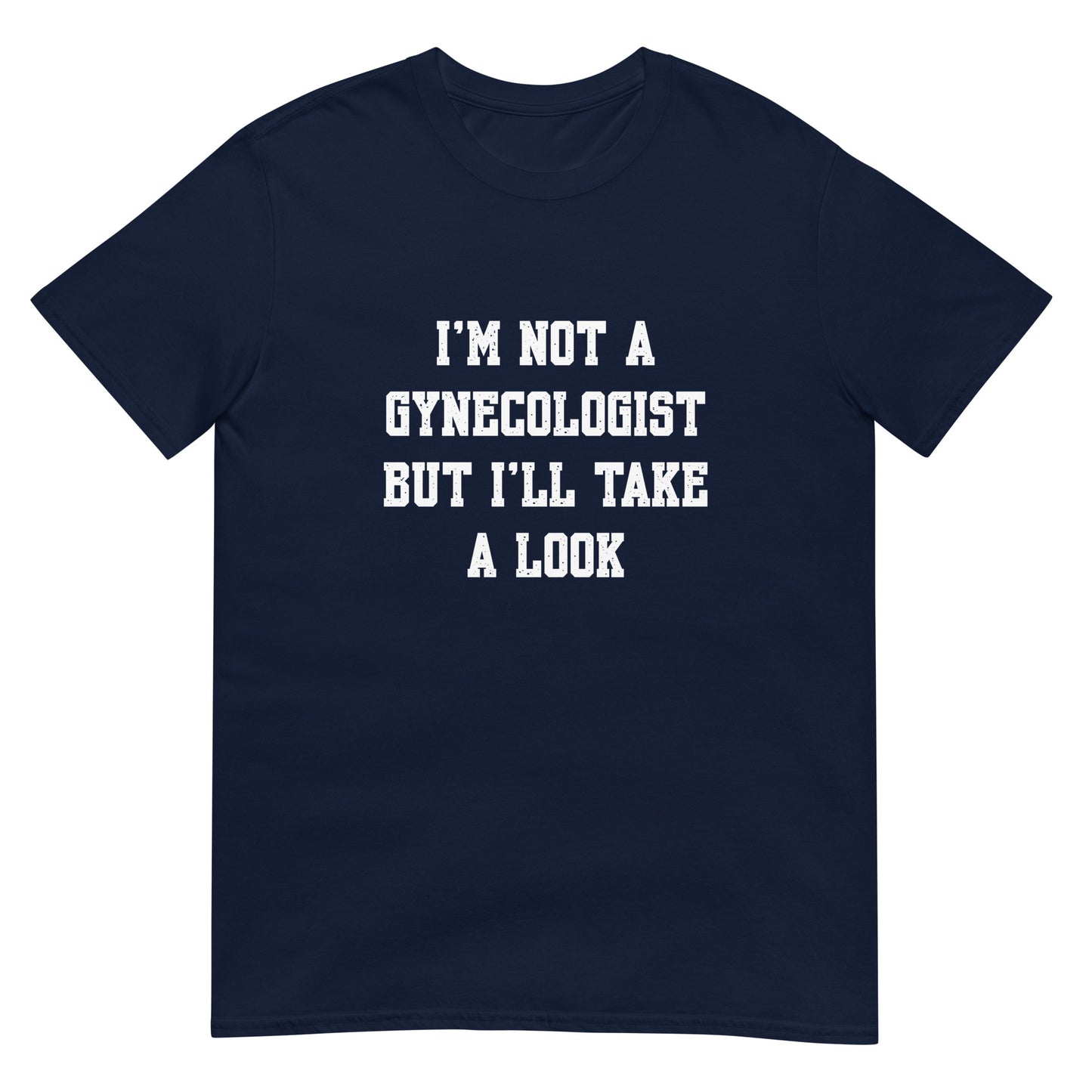 Not A Gynecologist Unisex T-Shirt