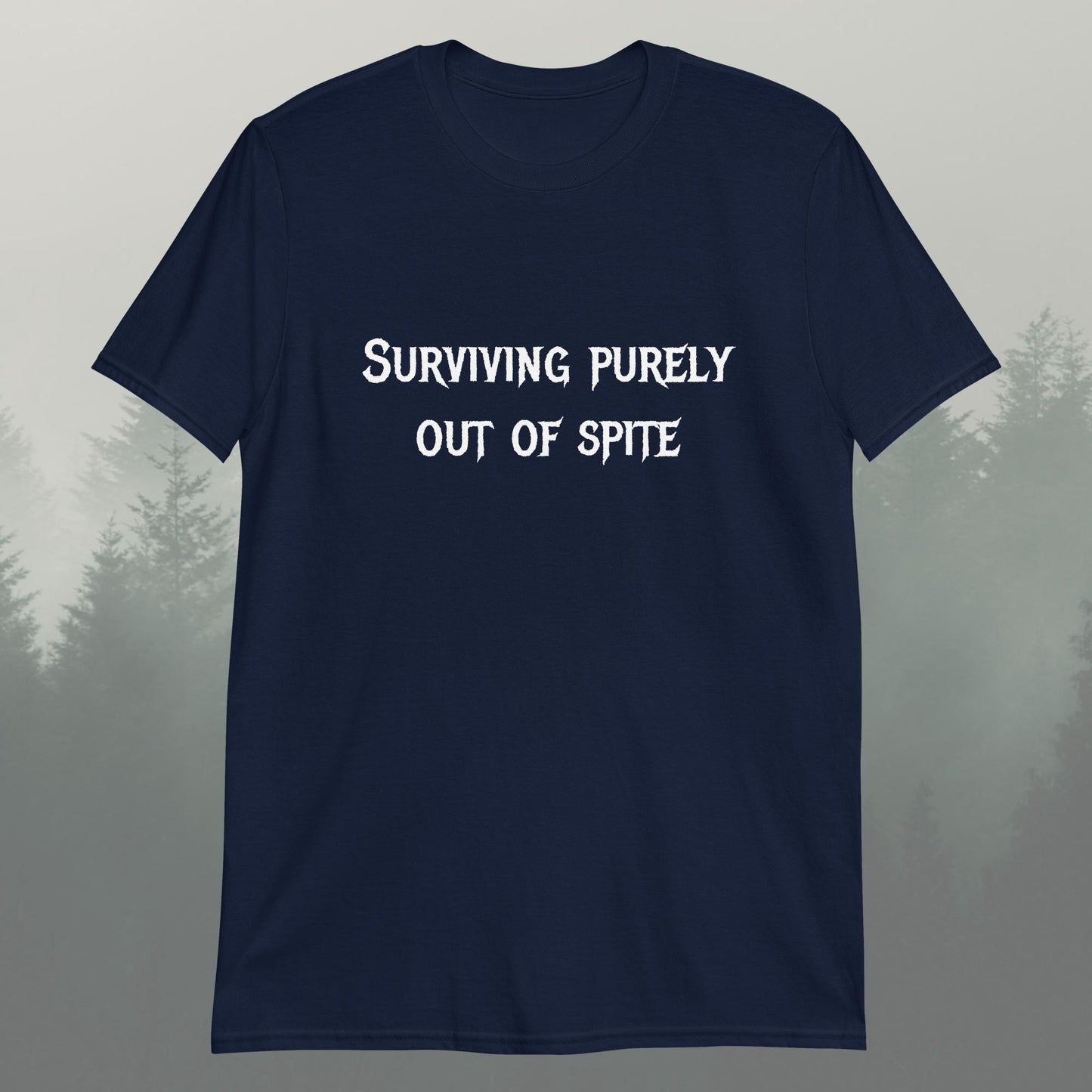 Surviving Purely Out Of Spite Unisex T-Shirt