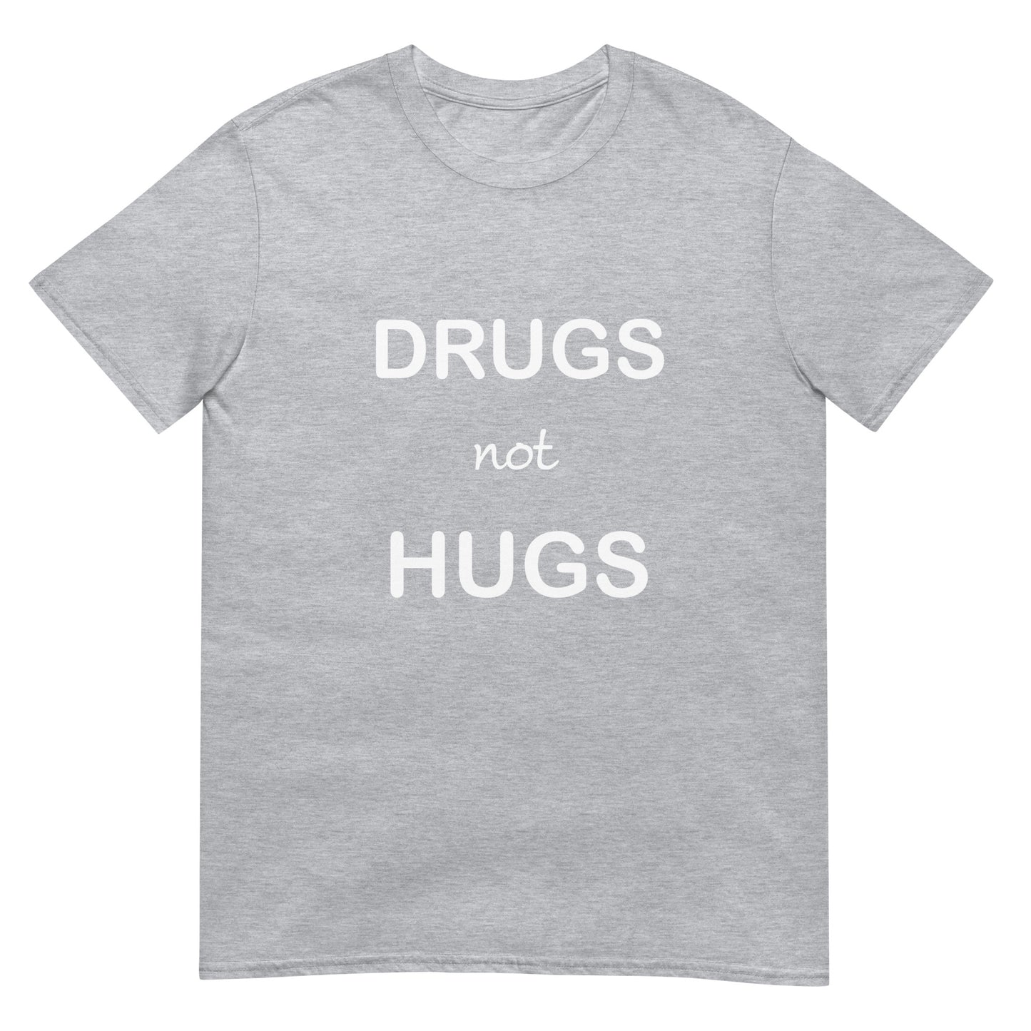 Drugs Not Hugs Unisex T-Shirt