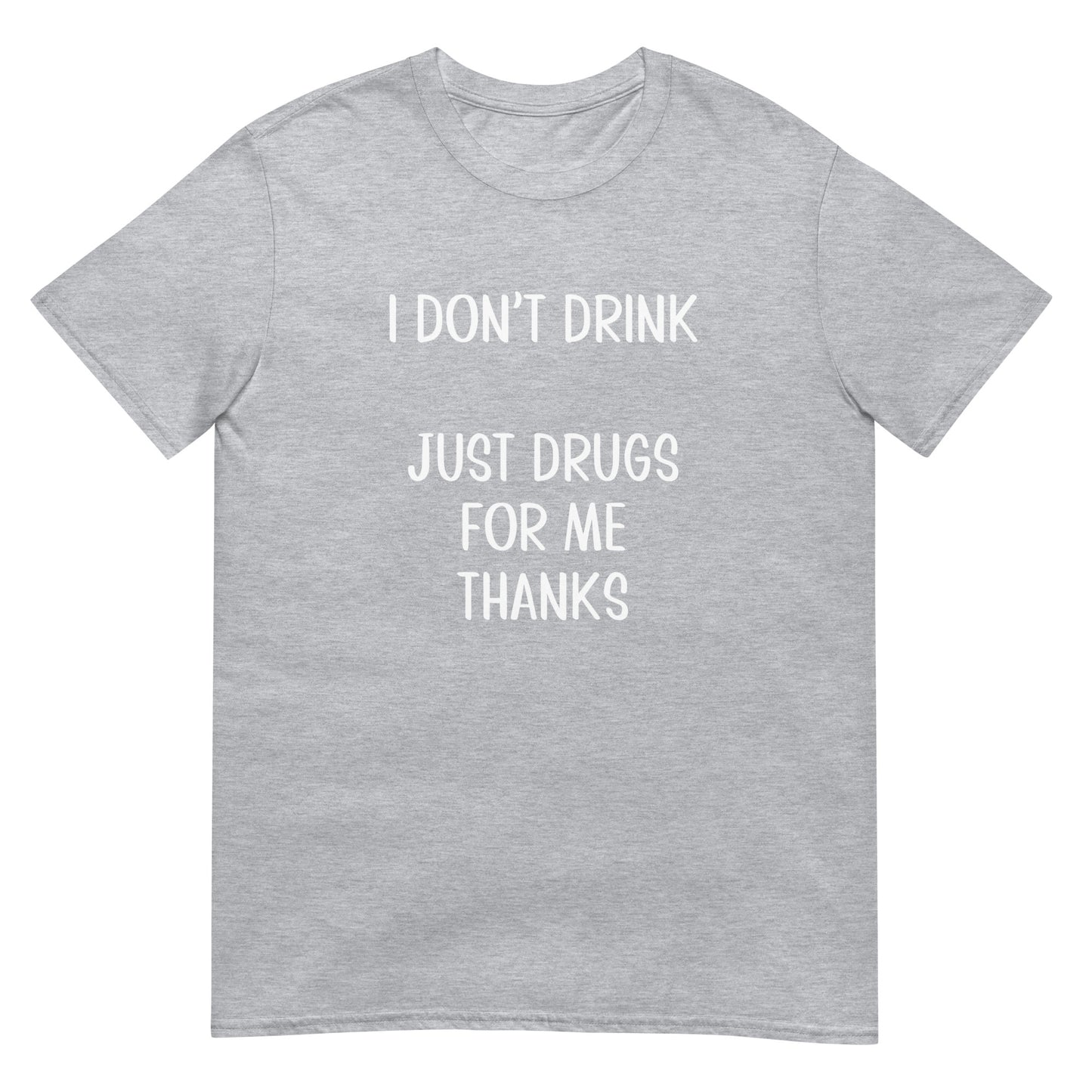 I Don’t Drink Unisex T-Shirt