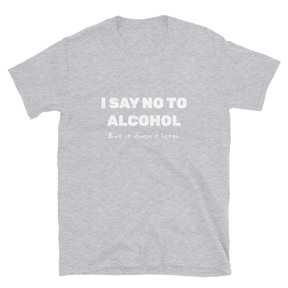 Say No To Alcohol Unisex T-Shirt