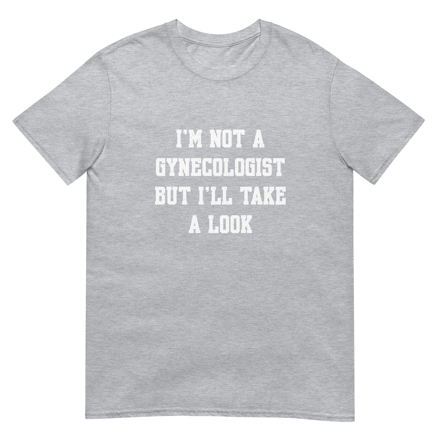 Not A Gynecologist Unisex T-Shirt