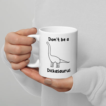 Don’t Be A D*ckasaurus White Glossy Mug