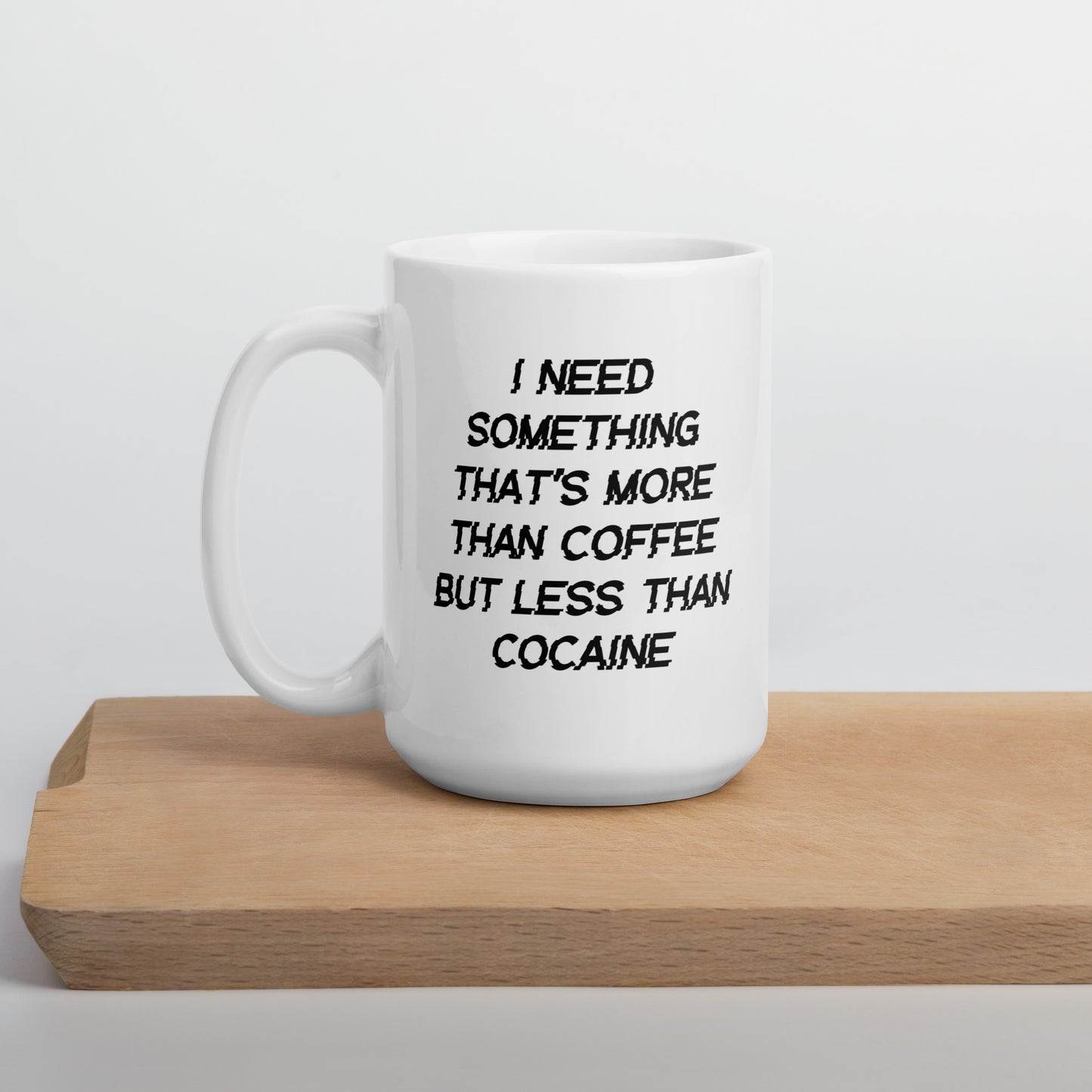 I Need Something More Mug