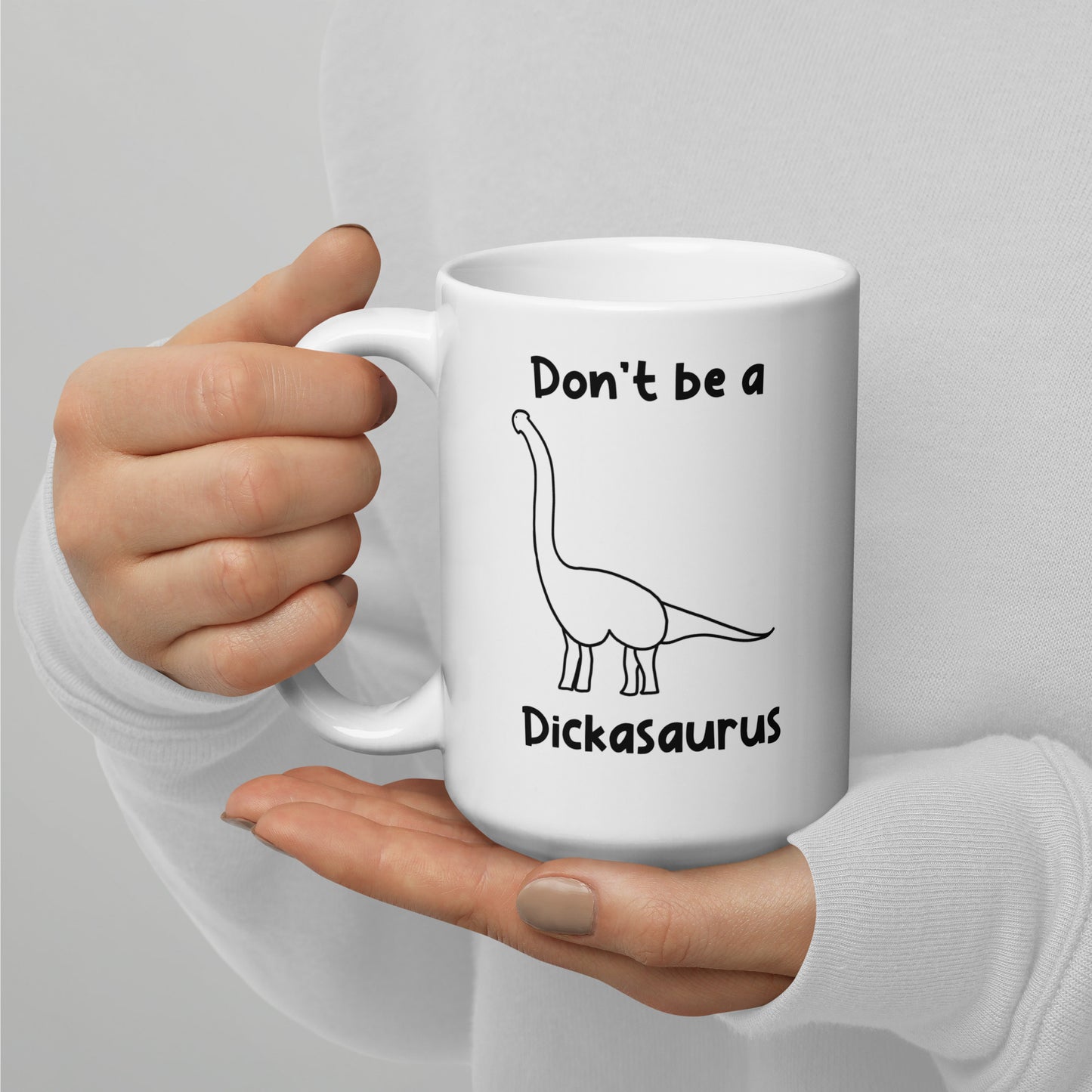 Don’t Be A D*ckasaurus White Glossy Mug