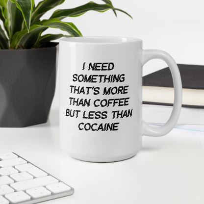 I Need Something More Mug