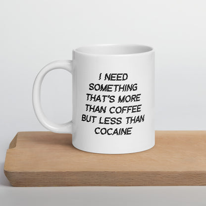 I Need Something More Mug