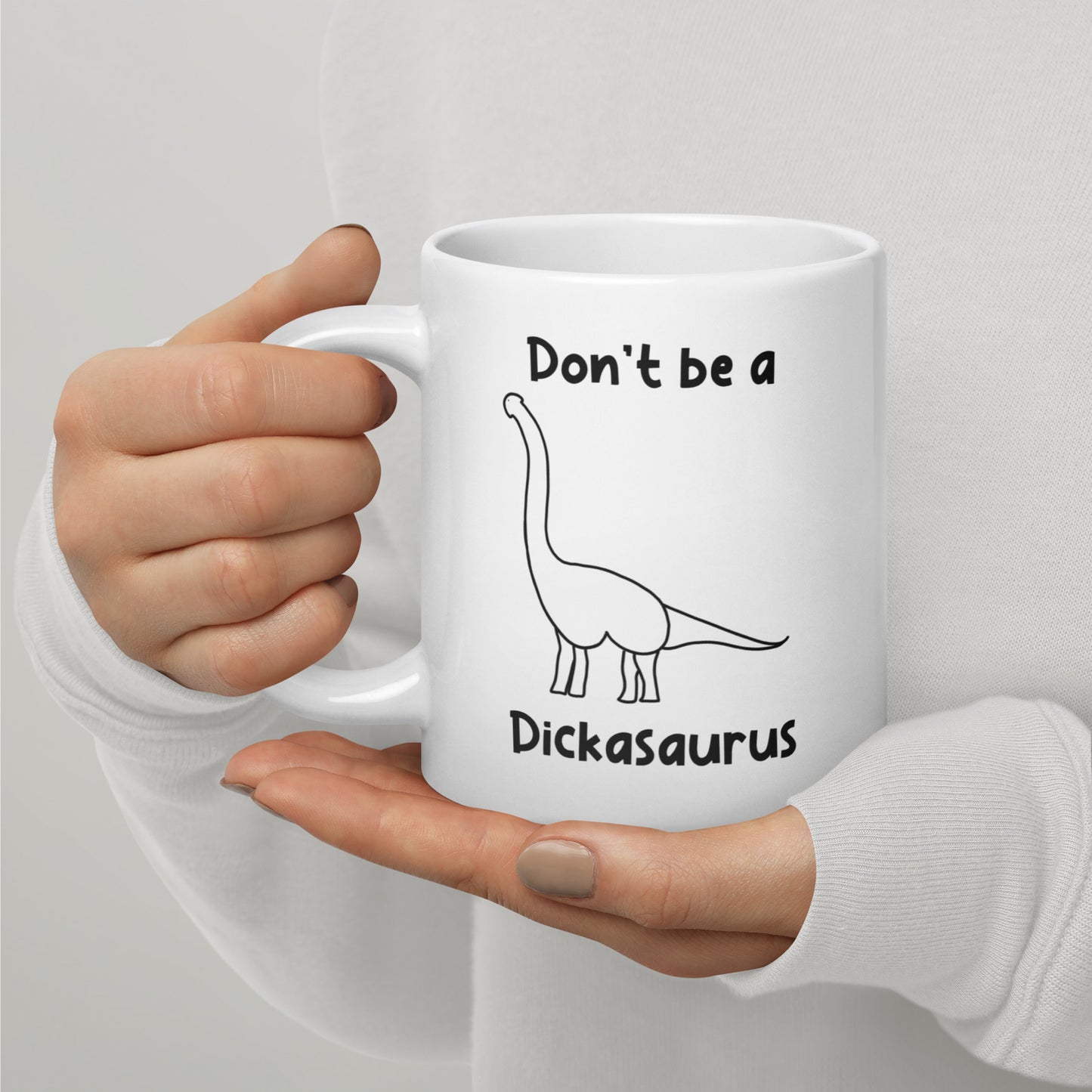 Don’t Be A D*ckasaurus White Glossy Mug