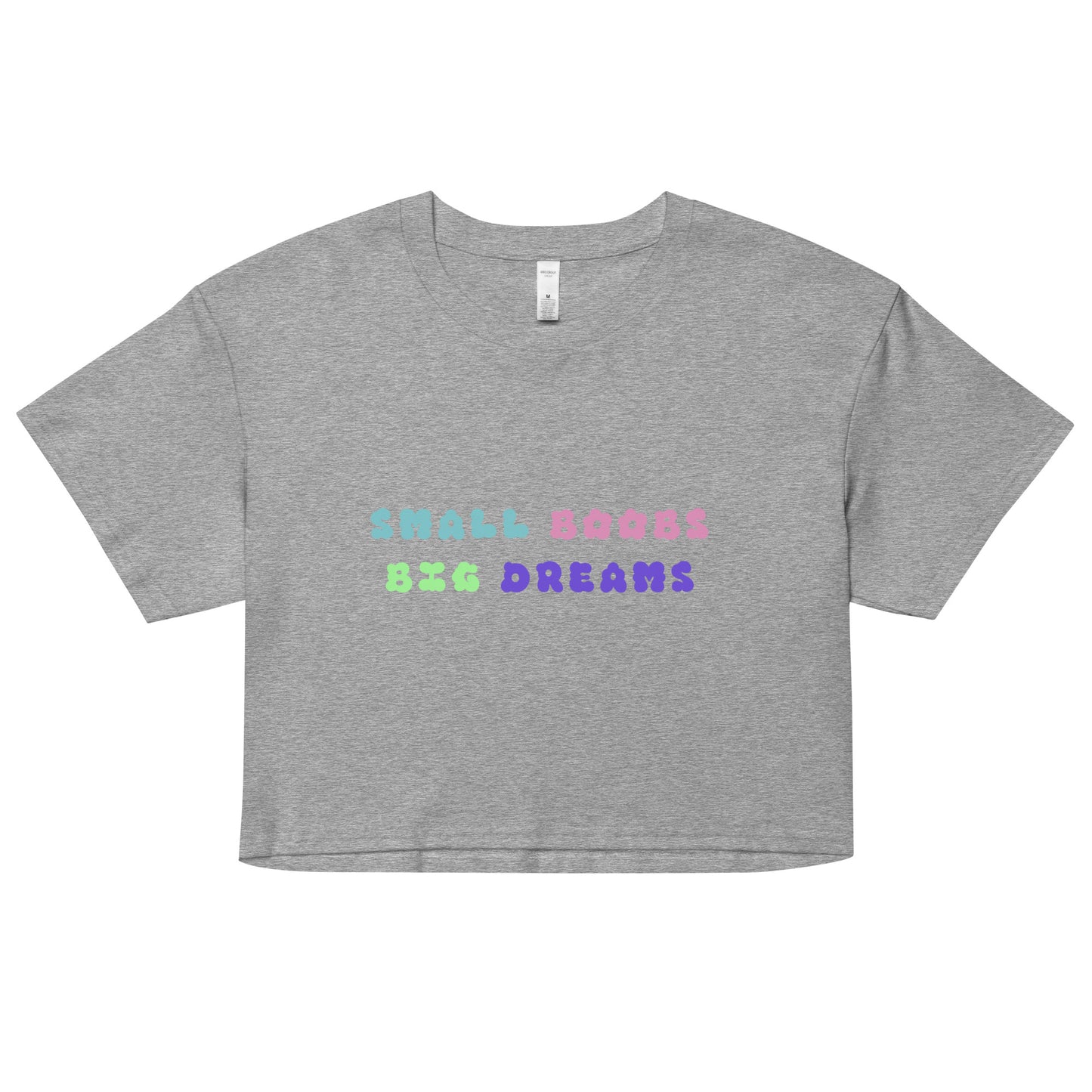 Small Boobs Big Dreams Women’s Crop Top