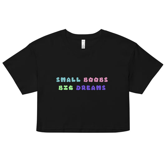 Small Boobs Big Dreams Women’s Crop Top