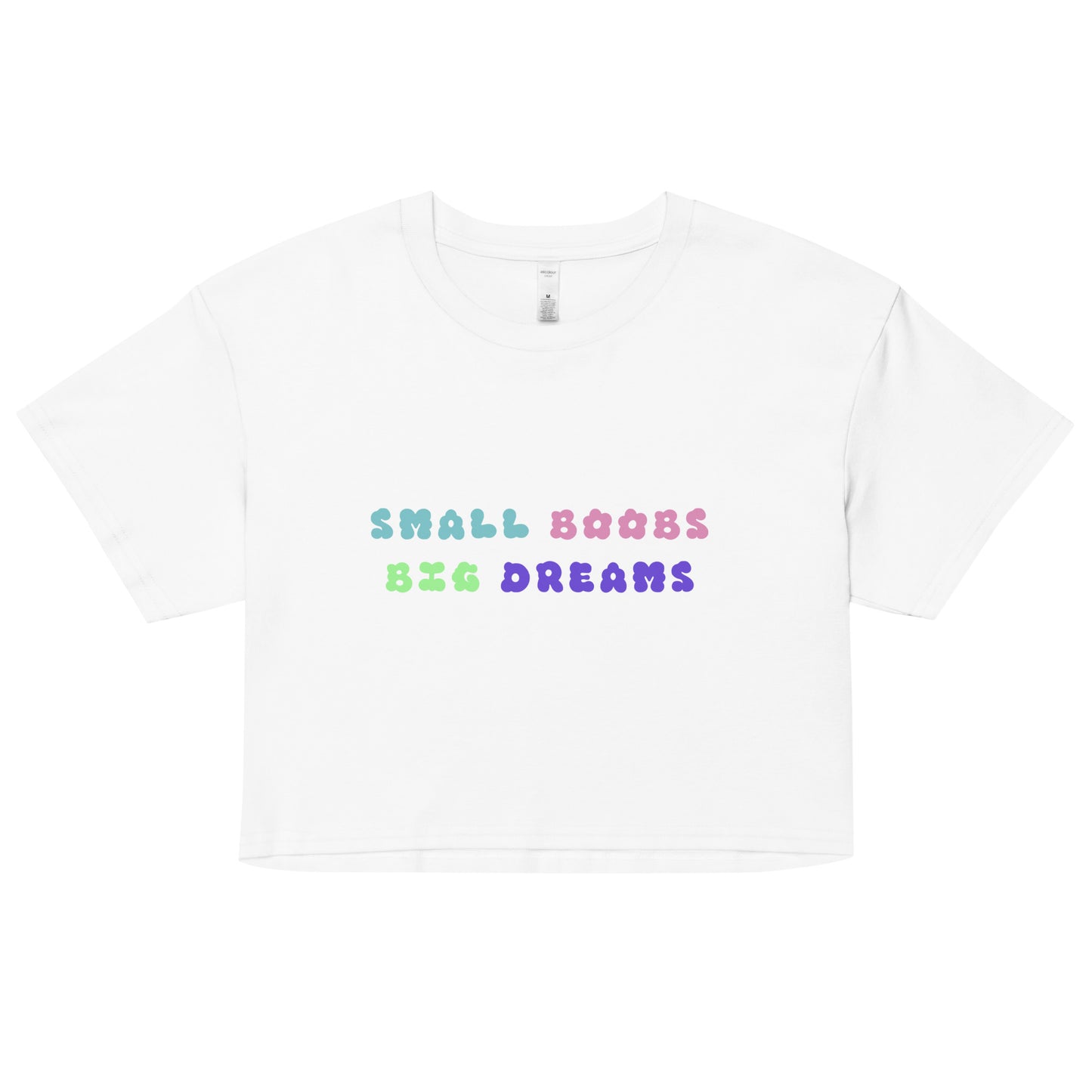 Small Boobs Big Dreams Women’s Crop Top